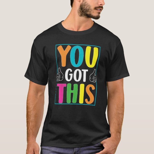 You Got This  Exam Testing Day Students Teachers T-Shirt (Front)
