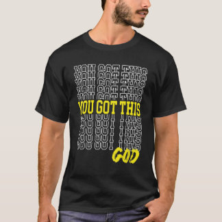 You Got This Faith Over Fear Trust God Religious I T-Shirt