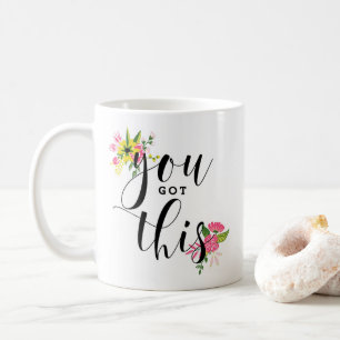 You Got This Floral Hand Lettered Script Mug