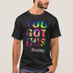 You Got This For Teacher Motivational Testing Day T-Shirt