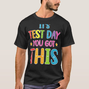 You Got This  For Teachers Testing Day T-Shirt