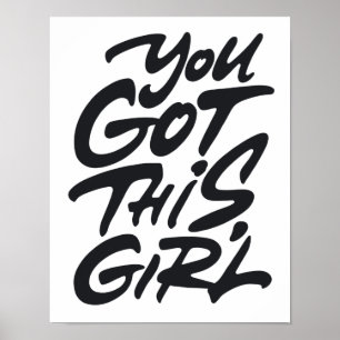 You got this girl poster