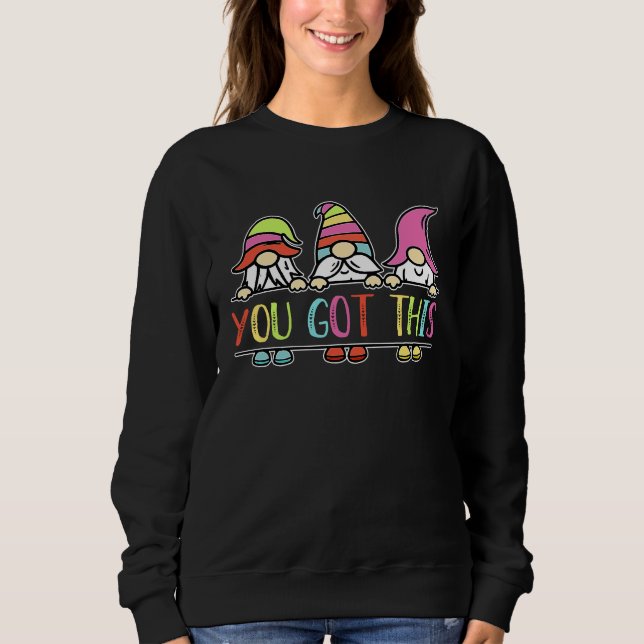 You Got This  Gnomes Teacher Student Testing Day 2 Sweatshirt (Front)