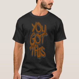 You Got This Graffiti Motivational Street Art Desi T-Shirt