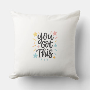 You Got This – Inspirational Quote Design for Gift Cushion