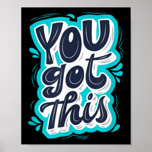 You Got This Insrational Motivational Quote Saying Poster