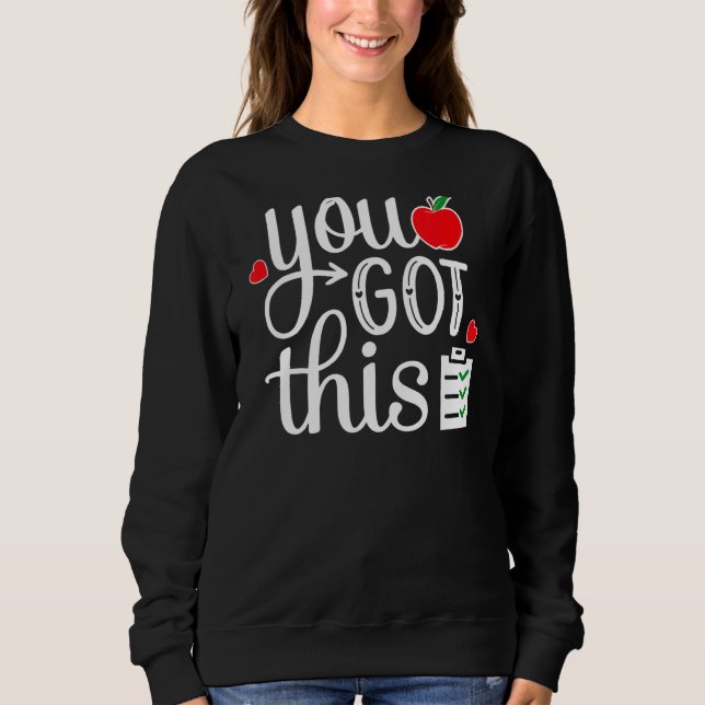 You Got This Last Day Of School Teacher Student Te Sweatshirt (Front)