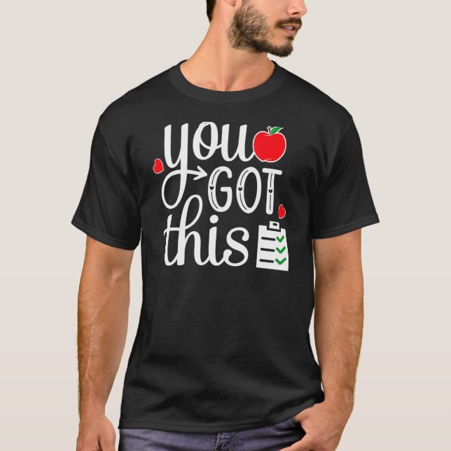 You Got This Last Day Of School Teacher Student Te T-Shirt (Front)