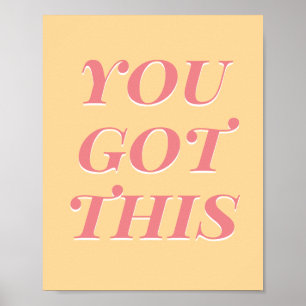 You got this modern quote yellow peach poster