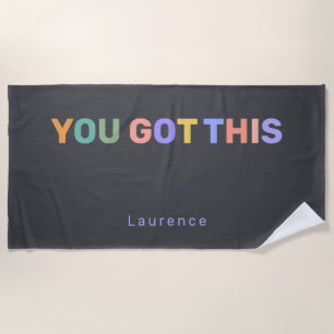 YOU GOT THIS   Modern Trendy Personalized Name  Beach Towel