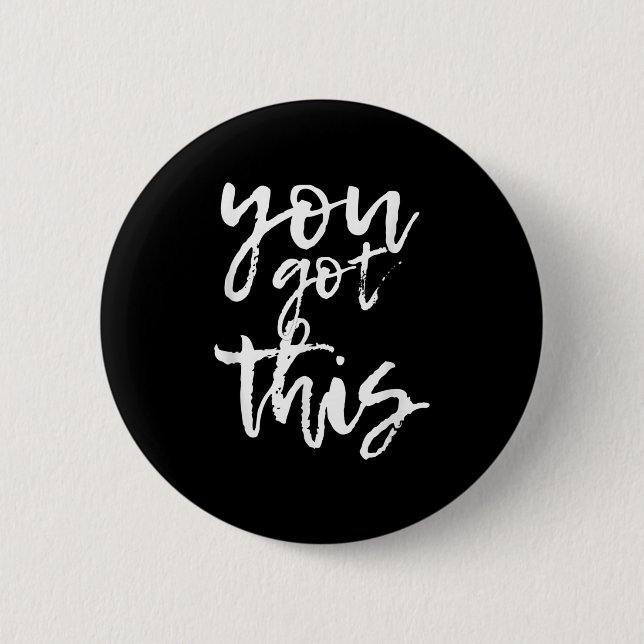 You Got This Motivational And Sitive  6 Cm Round Badge (Front)