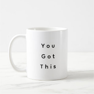 You Got This Motivational Coffee Mug
