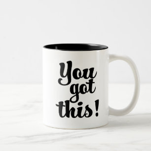 You Got This motivational coffee mug saying