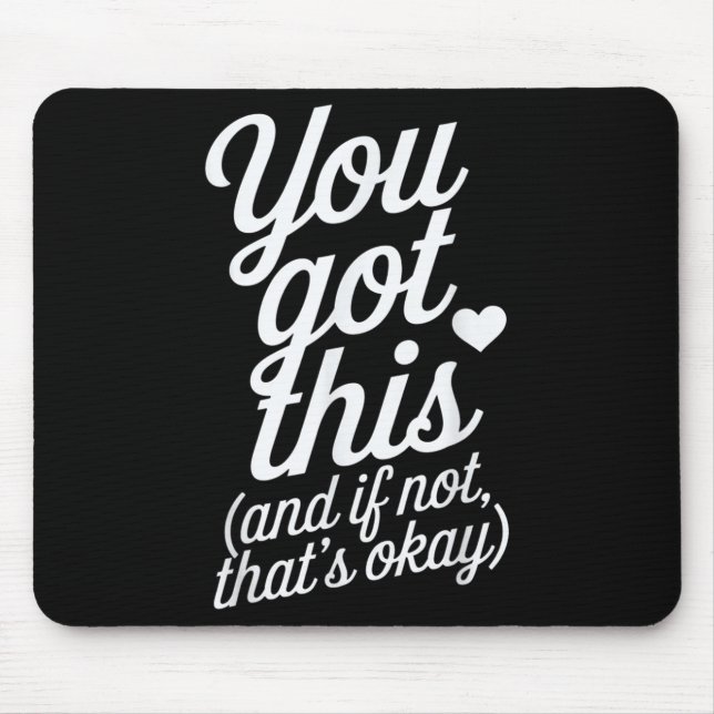 You Got This Motivational Quote Design  Mouse Pad (Front)