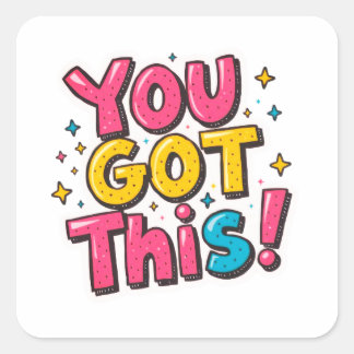 You Got This - Motivational Square Sticker