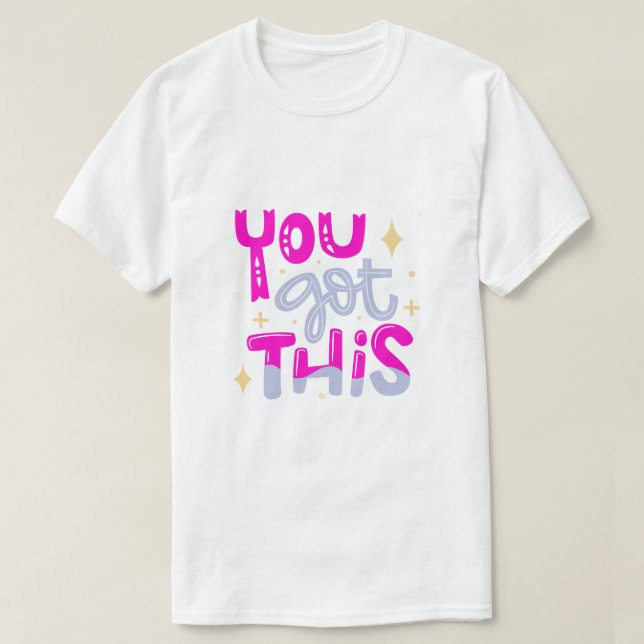 You Got This Motivational Typography Design T-Shirt (Design Front)