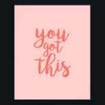 You Got This Pink Motivational Quote Poster<br><div class="desc">A motivational typography quote art print that says You've Got This in a pretty pink and coral design.</div>