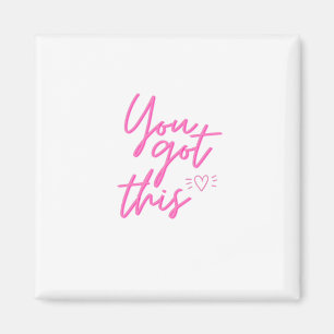 You got this - Positive Quote Magnet