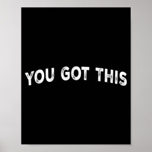 You Got This Poster