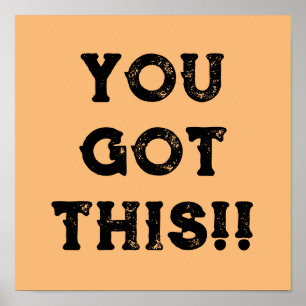 You got this!! poster