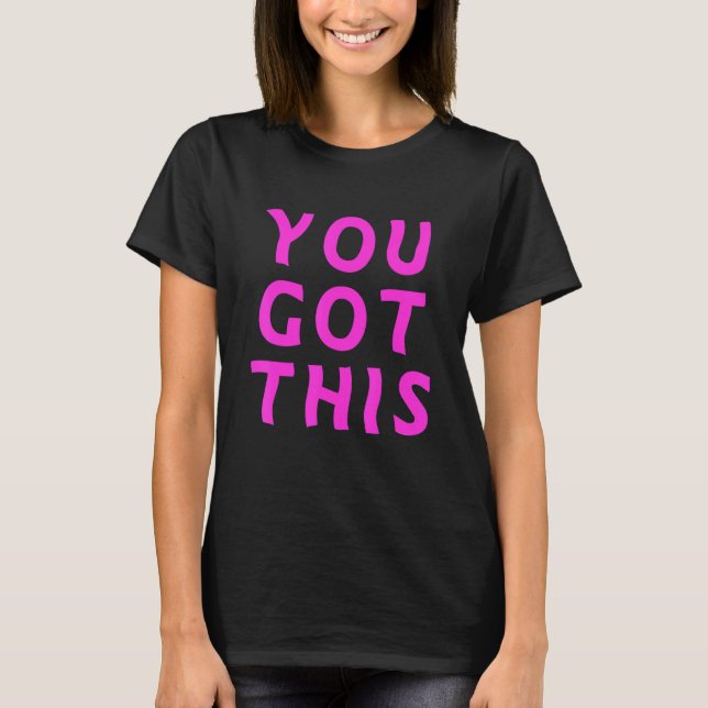 You Got This Quote Inspirational Y2K Positive Vibe T-Shirt (Front)