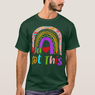 You Got This Rainbow Test Day Motivational Teacher T-Shirt