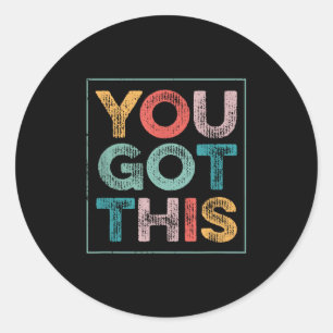 You Got This Saying Cool Motivational Quote  Classic Round Sticker