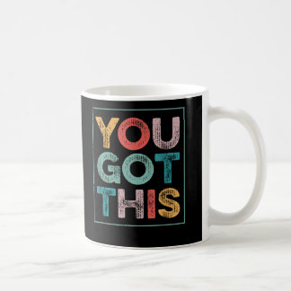 You Got This Saying Cool Motivational Quote Coffee Mug