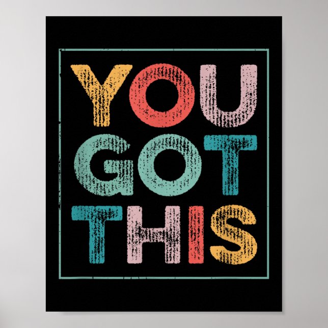 You Got This Saying Cool Motivational Quote  Poster (Front)