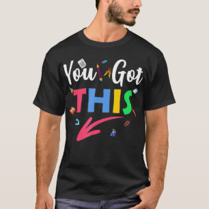 You Got This State Testing Teacher Cute Teacher G T-Shirt