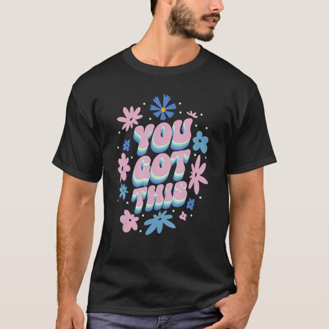 You Got This Strong Confidence Floral Motivational T-Shirt (Front)