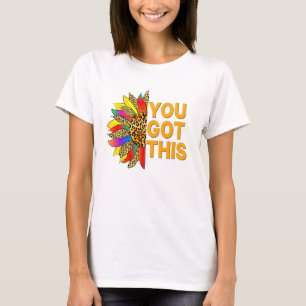 You Got This - Sunflower Inspirational Quote T-Shirt