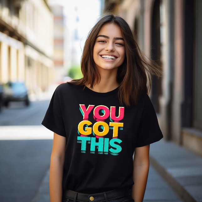 You Got This T-Shirt (Creator Uploaded)