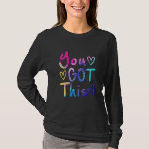You Got This Teacher Quote Testing Day Motivationa T-Shirt