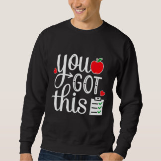 You Got This  Teacher Student Testing Day 2 Sweatshirt