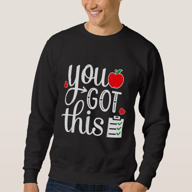 You Got This  Teacher Student Testing Day 2 Sweatshirt (Front)