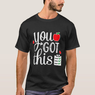 You Got This  Teacher Student Testing Day 2 T-Shirt