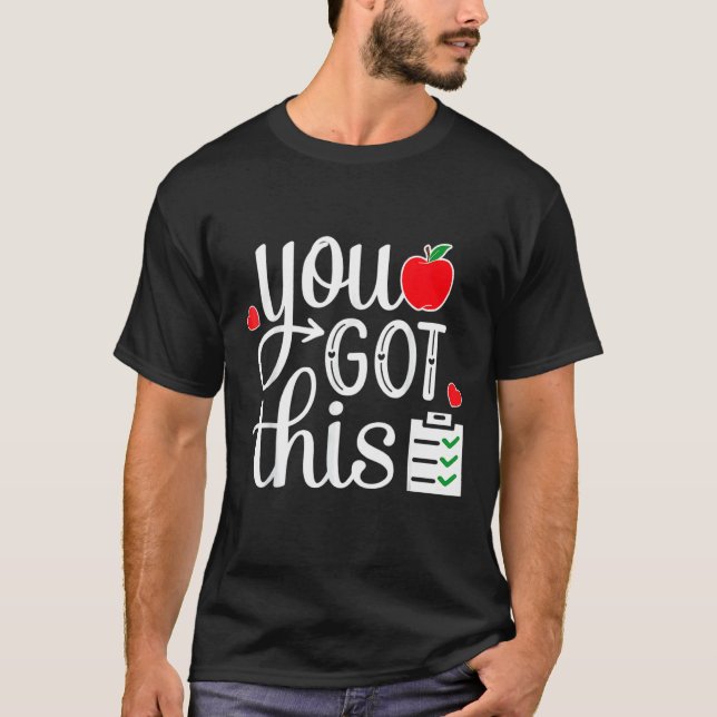 You Got This  Teacher Student Testing Day 2 T-Shirt (Front)