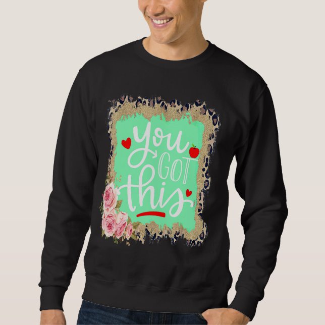 You Got This  Teacher Student Testing Day Leopard Sweatshirt (Front)