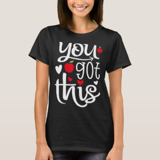 You Got This  Teacher Student Testing Day Rock The T-Shirt