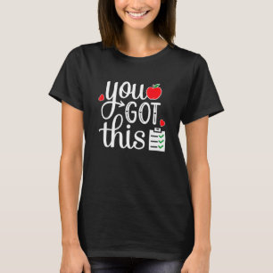 You Got This Teacher Student Testing Day Rock The T-Shirt