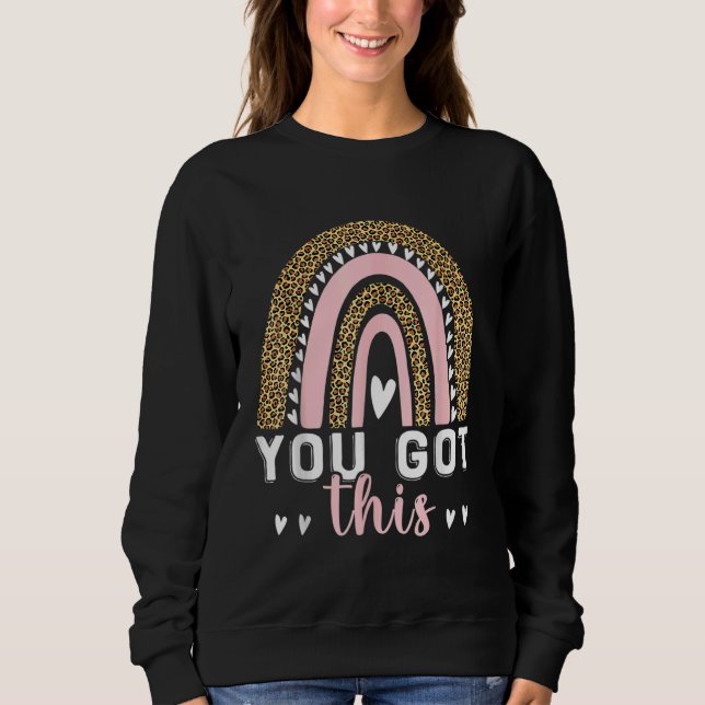 You Got This  Teacher Student Testing Day Sweatshirt (Front)