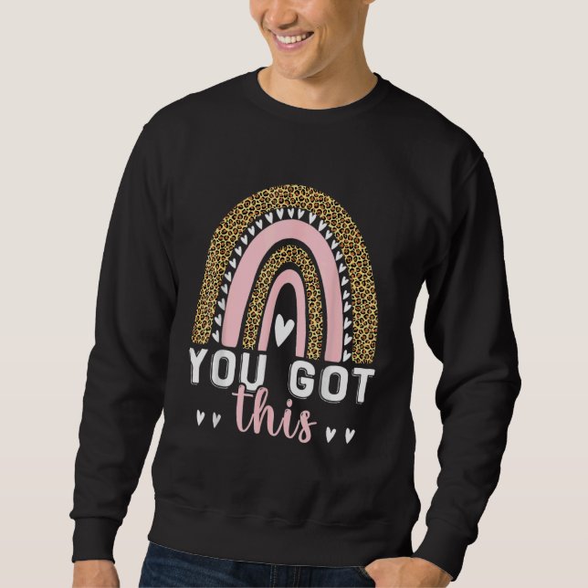 You Got This  Teacher Student Testing Day Sweatshirt (Front)
