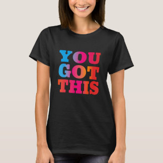 You Got This    Teacher Student Testing Day T-Shirt