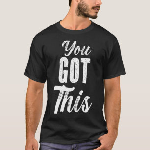 You Got This Teacher Teaching Student Testing Day T-Shirt