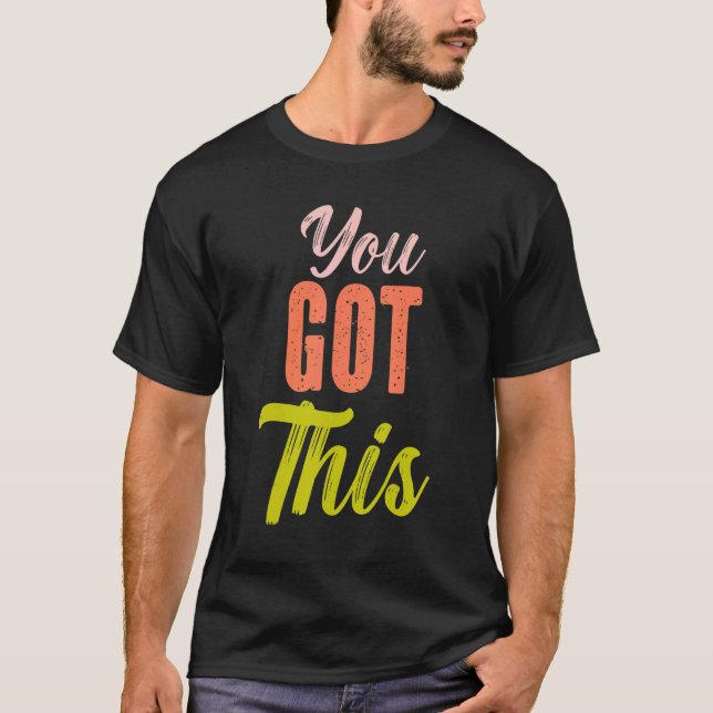 You Got This Teacher Teaching Student Testing Day T-Shirt (Front)