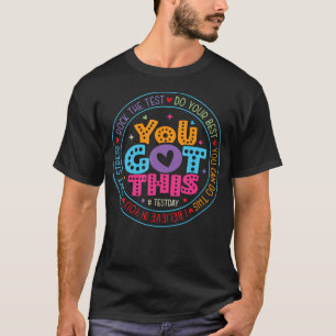 You Got This Test Day State Testing Teacher Staar T-Shirt