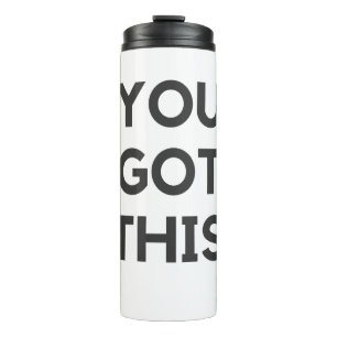 you got this thermal tumbler