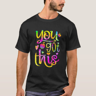 You Got This Tie Die  Teacher Student Testing Day T-Shirt