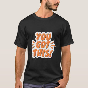You Got This Typography T-Shirt